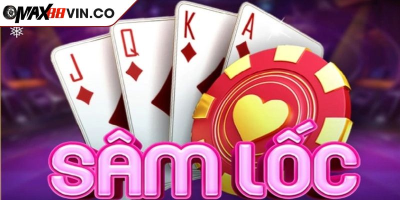 Hướng Dẫn Tân Binh Chơi Bài Sâm MAX88 Chi Tiết Và Hiệu Quả 2 Cách chơi bài Sâm MAX88 cơ bản cho người mới