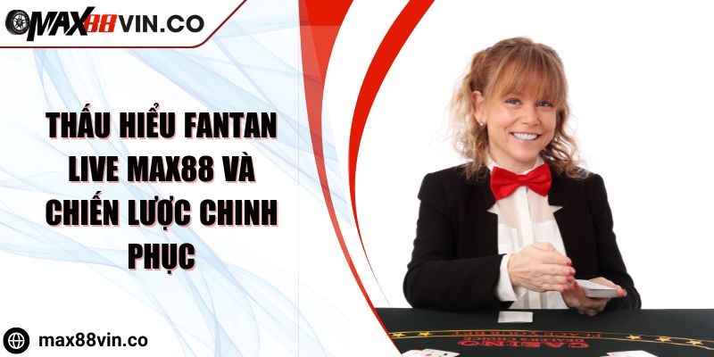 Thấu Hiểu Fantan Live Max88 Và Chiến Lược Chinh Phục 4 Thấu Hiểu Fantan Live Max88 Và Chiến Lược Chinh Phục